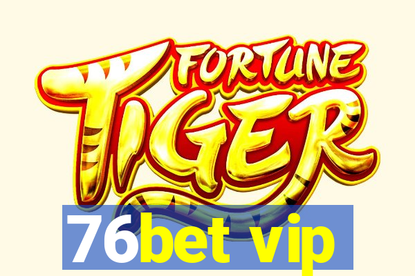 76bet vip